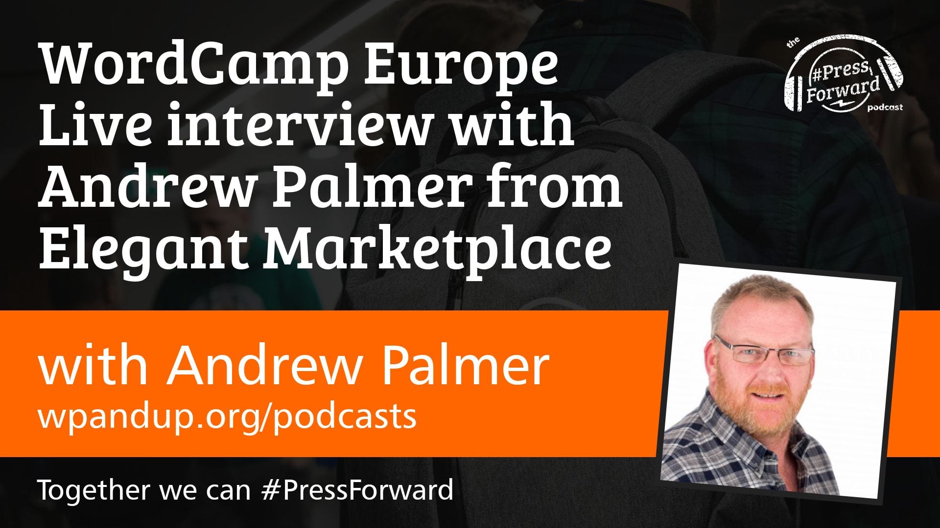 WordCamp Europe Live interview with Andrew Palmer from Elegant Marketplace - #011