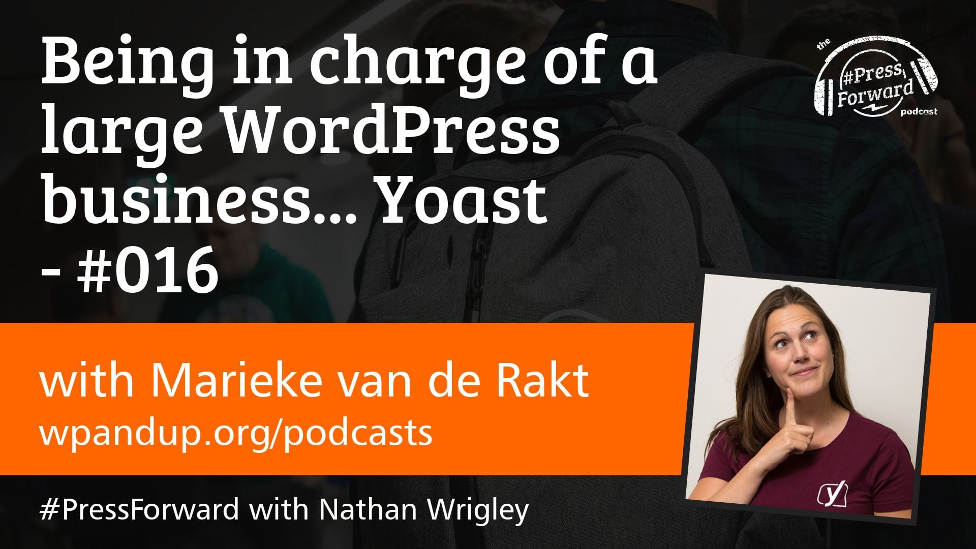 Being in charge of a large WordPress business... Yoast - #016