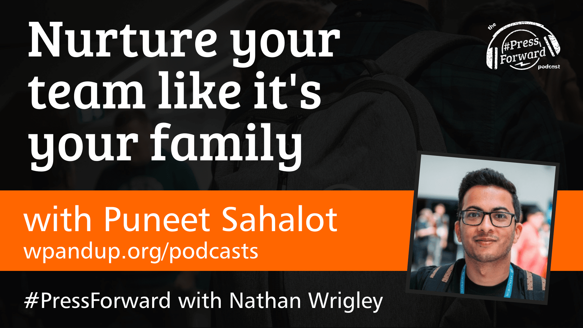 Nurture your team like it's your family - #034