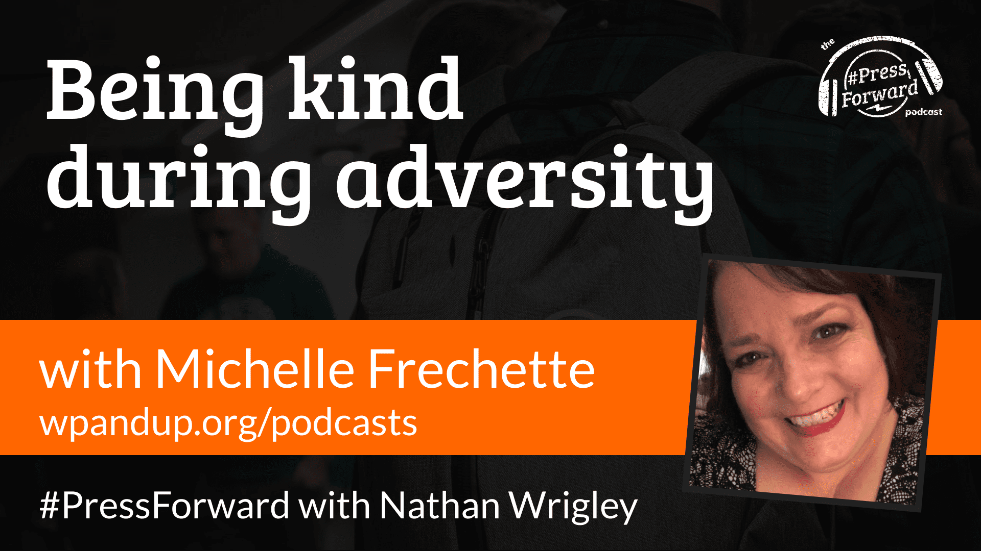 Being kind during adversity - #036