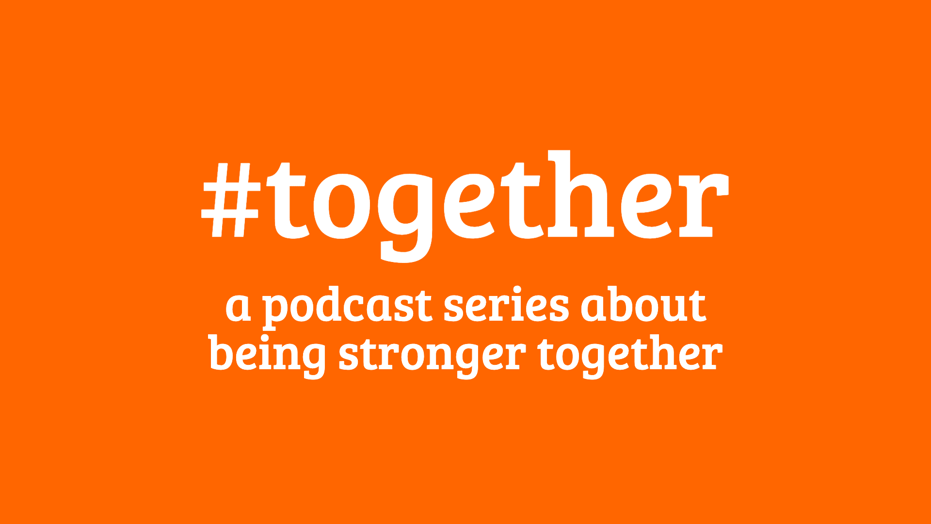 #together podcast series